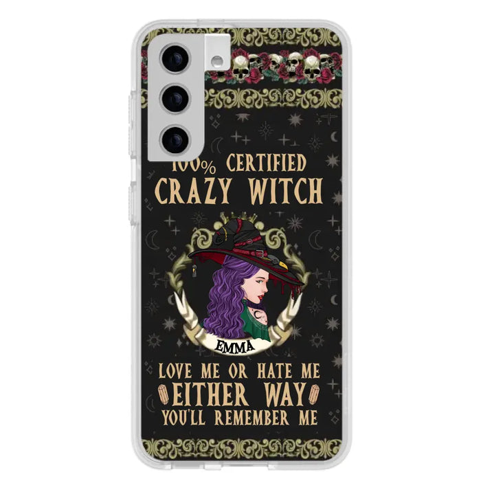 Personalized Witch Phone Case - Gift Idea For Halloween/ Witch - 100% Certified Crazy Witch Love Me Or Hate Me Either Way You'll Remember Me - Case For iPhone/Samsung