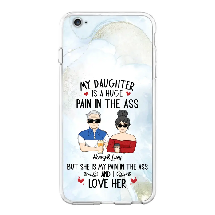 Custom Personalized Dad And Daughter Phone Case - Gift Idea For Dad/ Father's Day/Birthday - My Daughter Is A Huge Pain In The Ass - Case For iPhone And Samsung