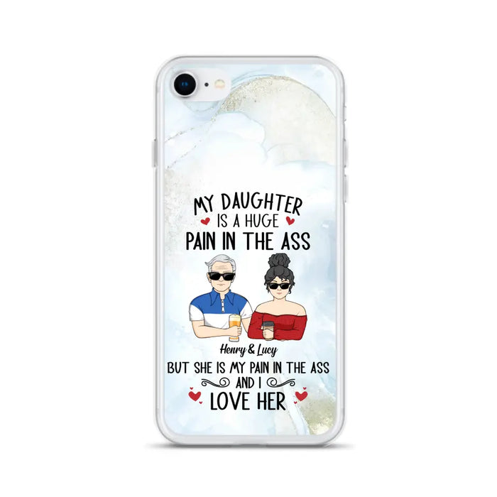 Custom Personalized Dad And Daughter Phone Case - Gift Idea For Dad/ Father's Day/Birthday - My Daughter Is A Huge Pain In The Ass - Case For iPhone And Samsung