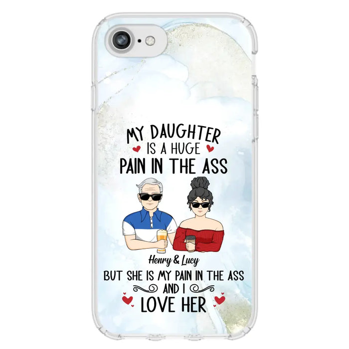 Custom Personalized Dad And Daughter Phone Case - Gift Idea For Dad/ Father's Day/Birthday - My Daughter Is A Huge Pain In The Ass - Case For iPhone And Samsung