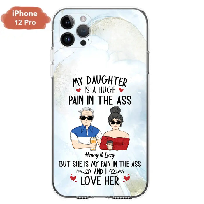 Custom Personalized Dad And Daughter Phone Case - Gift Idea For Dad/ Father's Day/Birthday - My Daughter Is A Huge Pain In The Ass - Case For iPhone And Samsung