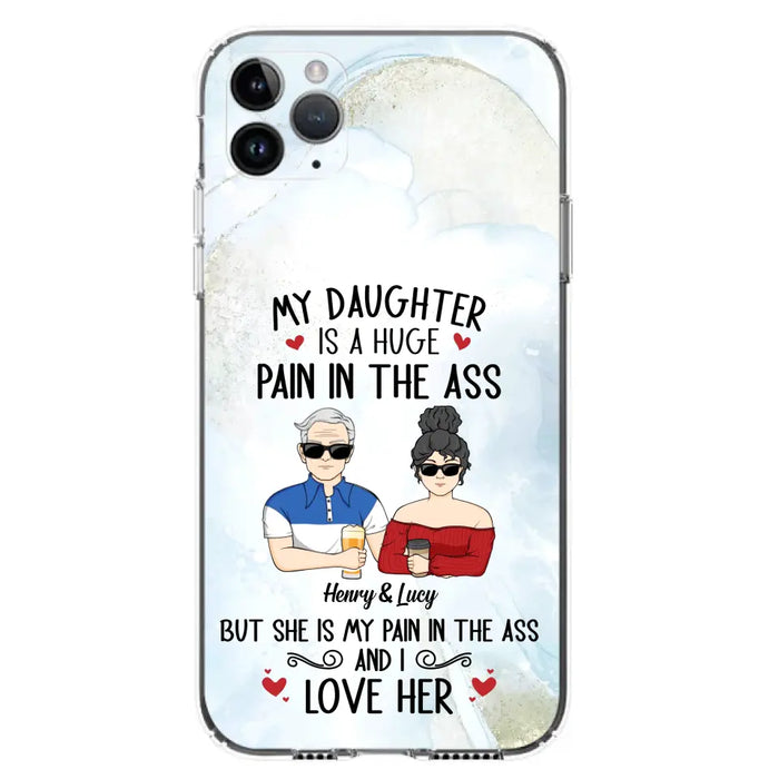 Custom Personalized Dad And Daughter Phone Case - Gift Idea For Dad/ Father's Day/Birthday - My Daughter Is A Huge Pain In The Ass - Case For iPhone And Samsung