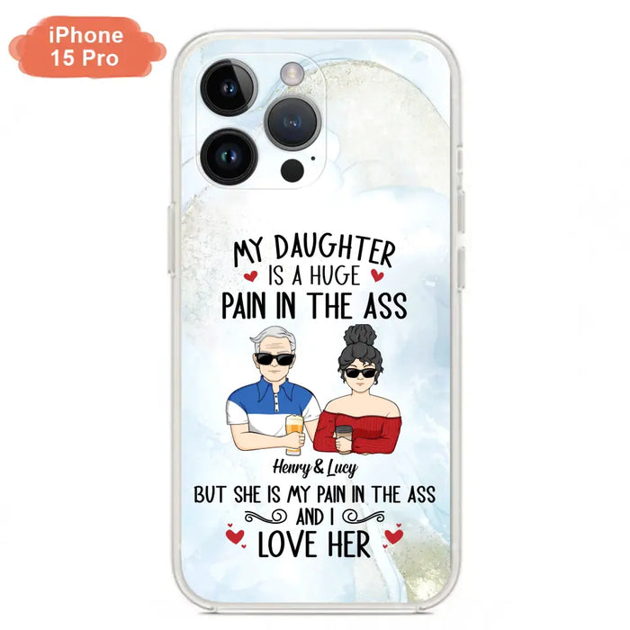 Custom Personalized Dad And Daughter Phone Case - Gift Idea For Dad/ Father's Day/Birthday - My Daughter Is A Huge Pain In The Ass - Case For iPhone And Samsung