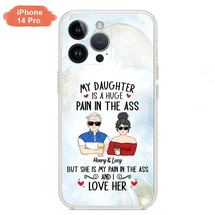 Custom Personalized Dad And Daughter Phone Case - Gift Idea For Dad/ Father's Day/Birthday - My Daughter Is A Huge Pain In The Ass - Case For iPhone And Samsung