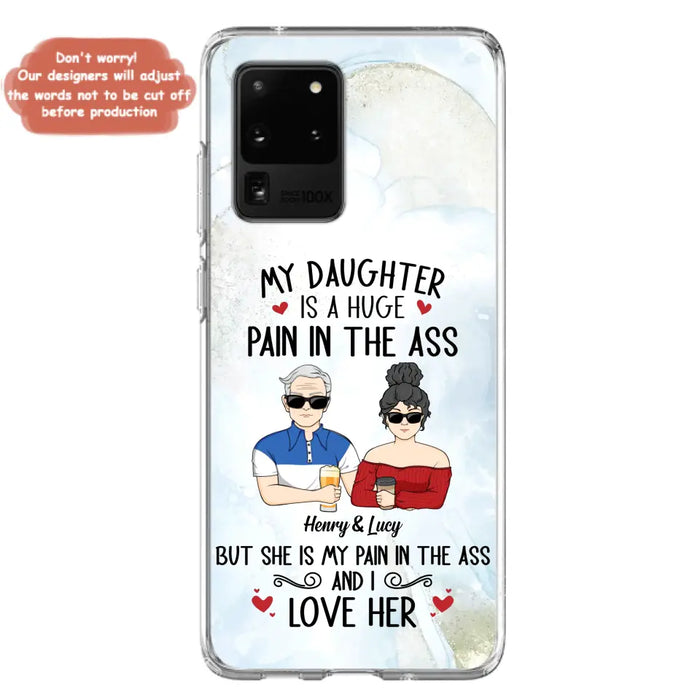 Custom Personalized Dad And Daughter Phone Case - Gift Idea For Dad/ Father's Day/Birthday - My Daughter Is A Huge Pain In The Ass - Case For iPhone And Samsung