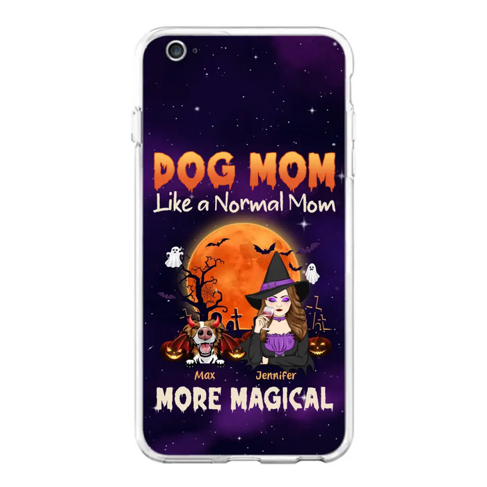 Custom Personalized Witch Dog/Cat Mom Phone Case - Halloween Gift Idea For Dog Cat Lover - Dog Mom Like A Normal Mom More Magical - Case For iPhone/Samsung