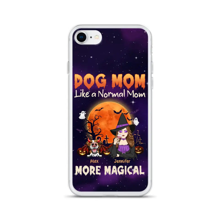 Custom Personalized Witch Dog/Cat Mom Phone Case - Halloween Gift Idea For Dog Cat Lover - Dog Mom Like A Normal Mom More Magical - Case For iPhone/Samsung