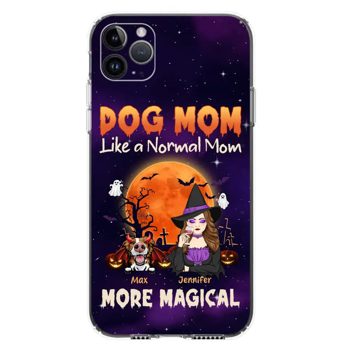 Custom Personalized Witch Dog/Cat Mom Phone Case - Halloween Gift Idea For Dog Cat Lover - Dog Mom Like A Normal Mom More Magical - Case For iPhone/Samsung