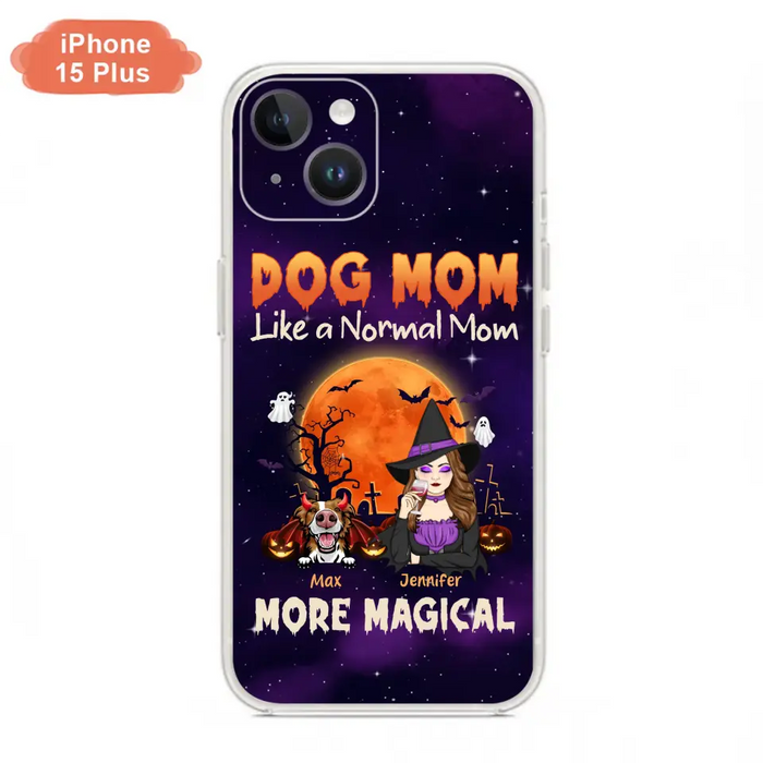 Custom Personalized Witch Dog/Cat Mom Phone Case - Halloween Gift Idea For Dog Cat Lover - Dog Mom Like A Normal Mom More Magical - Case For iPhone/Samsung