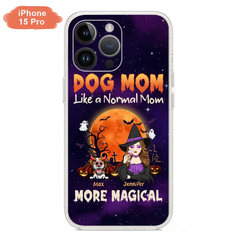 Custom Personalized Witch Dog/Cat Mom Phone Case - Halloween Gift Idea For Dog Cat Lover - Dog Mom Like A Normal Mom More Magical - Case For iPhone/Samsung