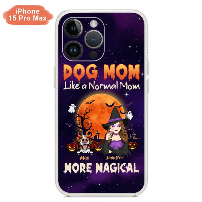 Custom Personalized Witch Dog/Cat Mom Phone Case - Halloween Gift Idea For Dog Cat Lover - Dog Mom Like A Normal Mom More Magical - Case For iPhone/Samsung