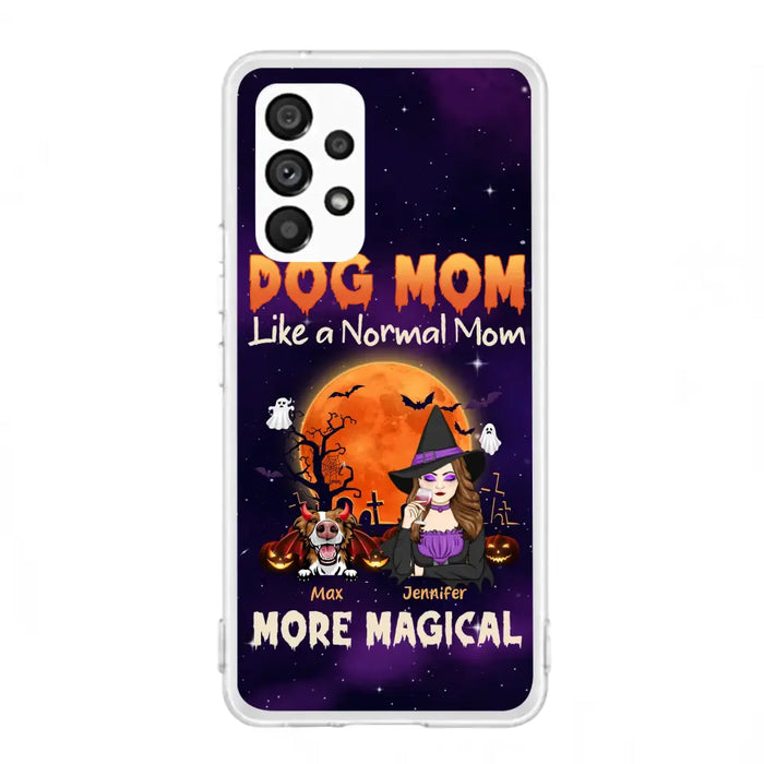 Custom Personalized Witch Dog/Cat Mom Phone Case - Halloween Gift Idea For Dog Cat Lover - Dog Mom Like A Normal Mom More Magical - Case For iPhone/Samsung