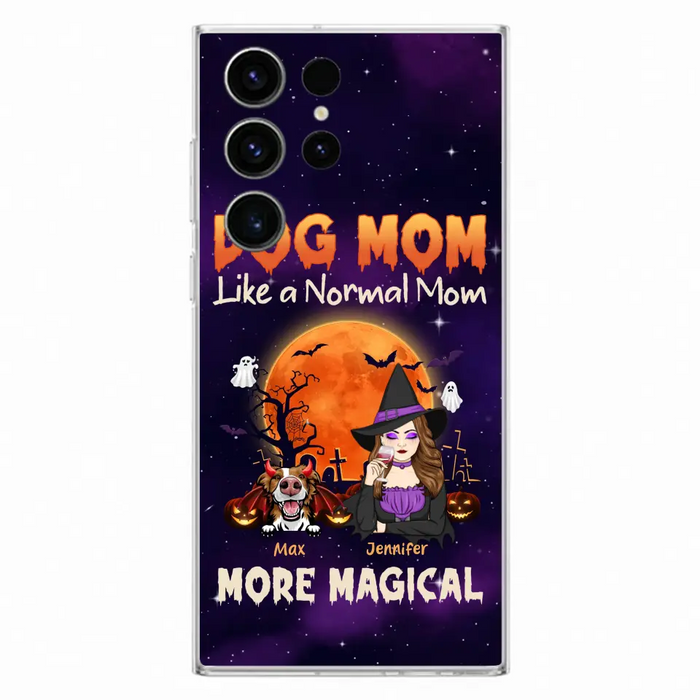 Custom Personalized Witch Dog/Cat Mom Phone Case - Halloween Gift Idea For Dog Cat Lover - Dog Mom Like A Normal Mom More Magical - Case For iPhone/Samsung