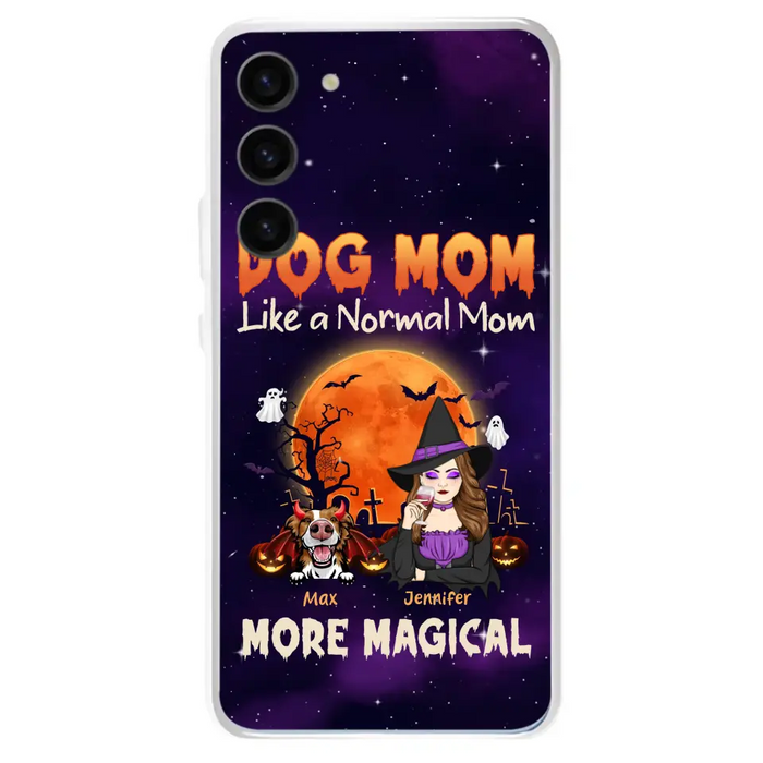 Custom Personalized Witch Dog/Cat Mom Phone Case - Halloween Gift Idea For Dog Cat Lover - Dog Mom Like A Normal Mom More Magical - Case For iPhone/Samsung