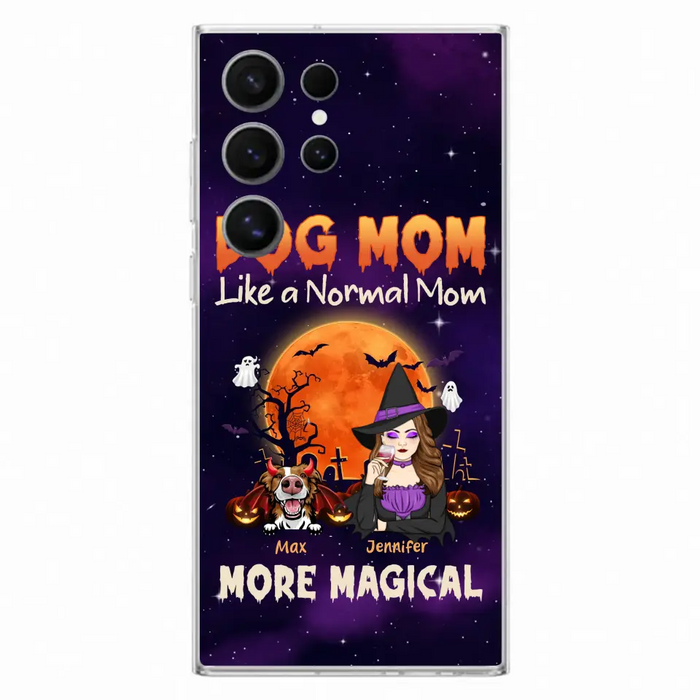 Custom Personalized Witch Dog/Cat Mom Phone Case - Halloween Gift Idea For Dog Cat Lover - Dog Mom Like A Normal Mom More Magical - Case For iPhone/Samsung