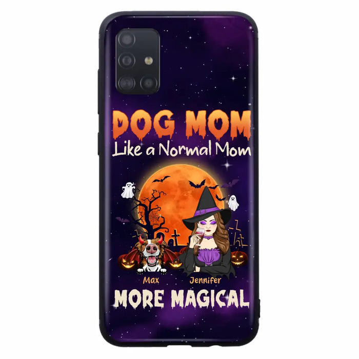 Custom Personalized Witch Dog/Cat Mom Phone Case - Halloween Gift Idea For Dog Cat Lover - Dog Mom Like A Normal Mom More Magical - Case For iPhone/Samsung