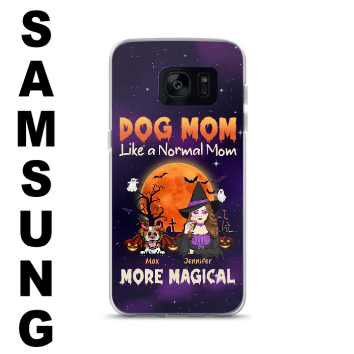 Custom Personalized Witch Dog/Cat Mom Phone Case - Halloween Gift Idea For Dog Cat Lover - Dog Mom Like A Normal Mom More Magical - Case For iPhone/Samsung