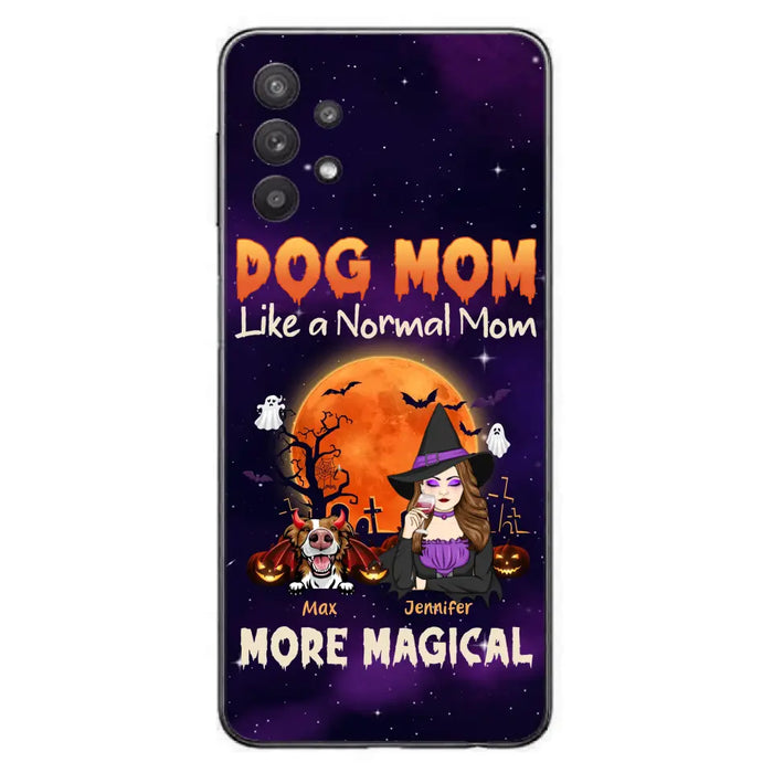 Custom Personalized Witch Dog/Cat Mom Phone Case - Halloween Gift Idea For Dog Cat Lover - Dog Mom Like A Normal Mom More Magical - Case For iPhone/Samsung