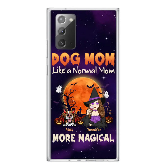 Custom Personalized Witch Dog/Cat Mom Phone Case - Halloween Gift Idea For Dog Cat Lover - Dog Mom Like A Normal Mom More Magical - Case For iPhone/Samsung