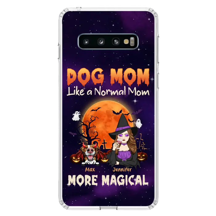 Custom Personalized Witch Dog/Cat Mom Phone Case - Halloween Gift Idea For Dog Cat Lover - Dog Mom Like A Normal Mom More Magical - Case For iPhone/Samsung