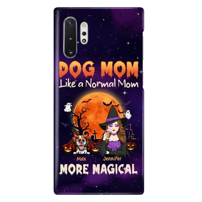 Custom Personalized Witch Dog/Cat Mom Phone Case - Halloween Gift Idea For Dog Cat Lover - Dog Mom Like A Normal Mom More Magical - Case For iPhone/Samsung