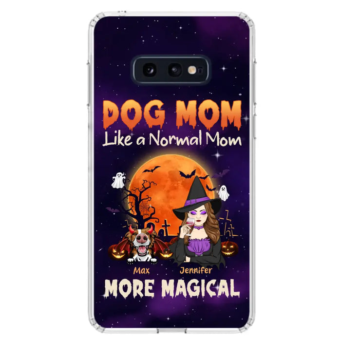 Custom Personalized Witch Dog/Cat Mom Phone Case - Halloween Gift Idea For Dog Cat Lover - Dog Mom Like A Normal Mom More Magical - Case For iPhone/Samsung