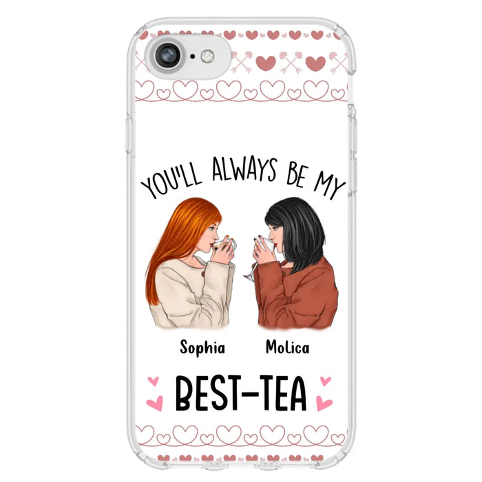 Personalized Friends Phone Case - Gift Idea for Friends/Besties - You'll Always Be My Best - Tea - Case For iPhone/Samsung