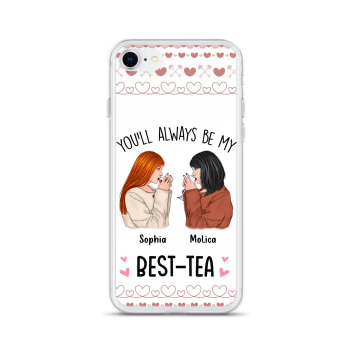 Personalized Friends Phone Case - Gift Idea for Friends/Besties - You'll Always Be My Best - Tea - Case For iPhone/Samsung