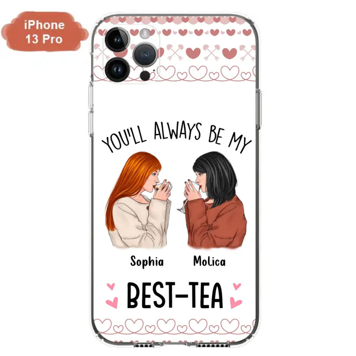 Personalized Friends Phone Case - Gift Idea for Friends/Besties - You'll Always Be My Best - Tea - Case For iPhone/Samsung