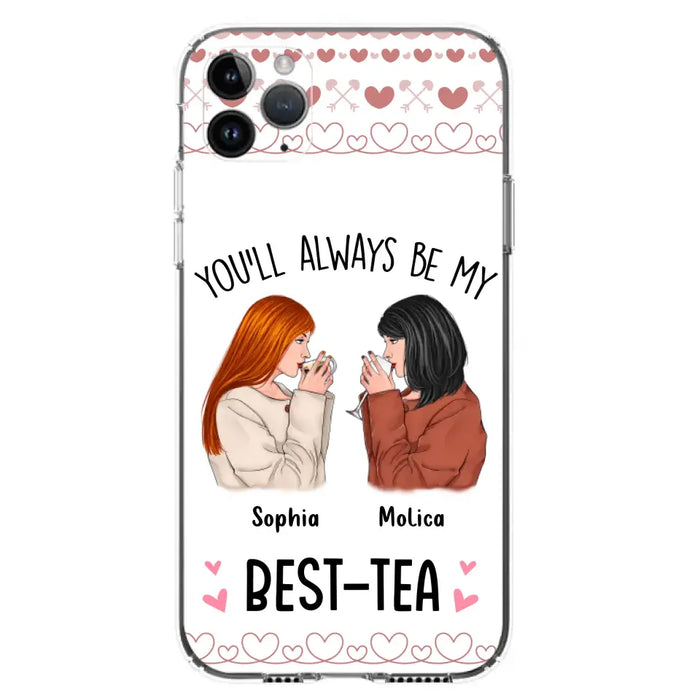 Personalized Friends Phone Case - Gift Idea for Friends/Besties - You'll Always Be My Best - Tea - Case For iPhone/Samsung