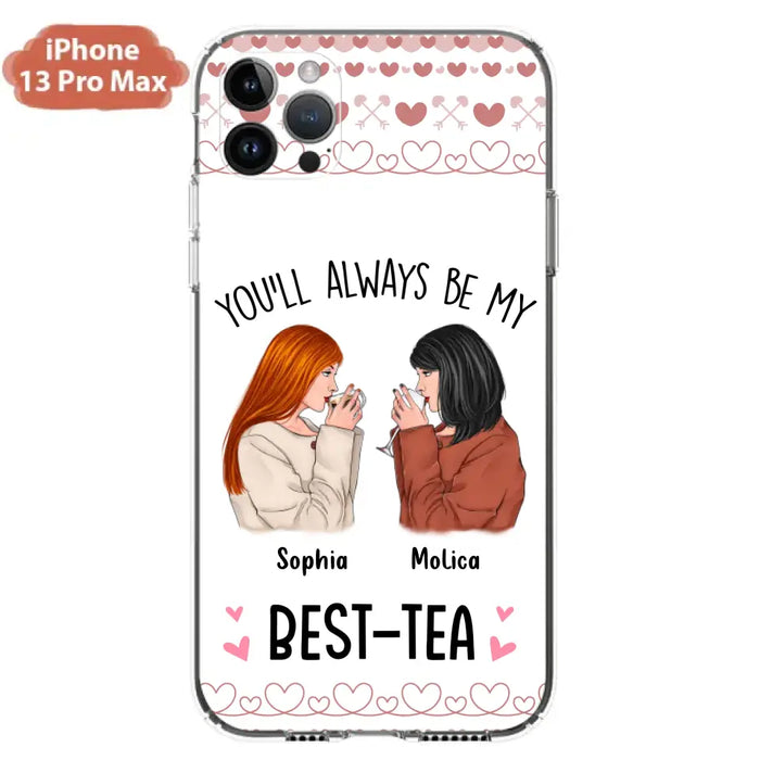 Personalized Friends Phone Case - Gift Idea for Friends/Besties - You'll Always Be My Best - Tea - Case For iPhone/Samsung