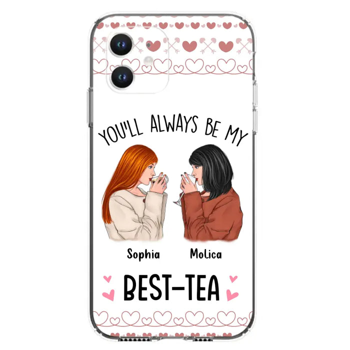 Personalized Friends Phone Case - Gift Idea for Friends/Besties - You'll Always Be My Best - Tea - Case For iPhone/Samsung