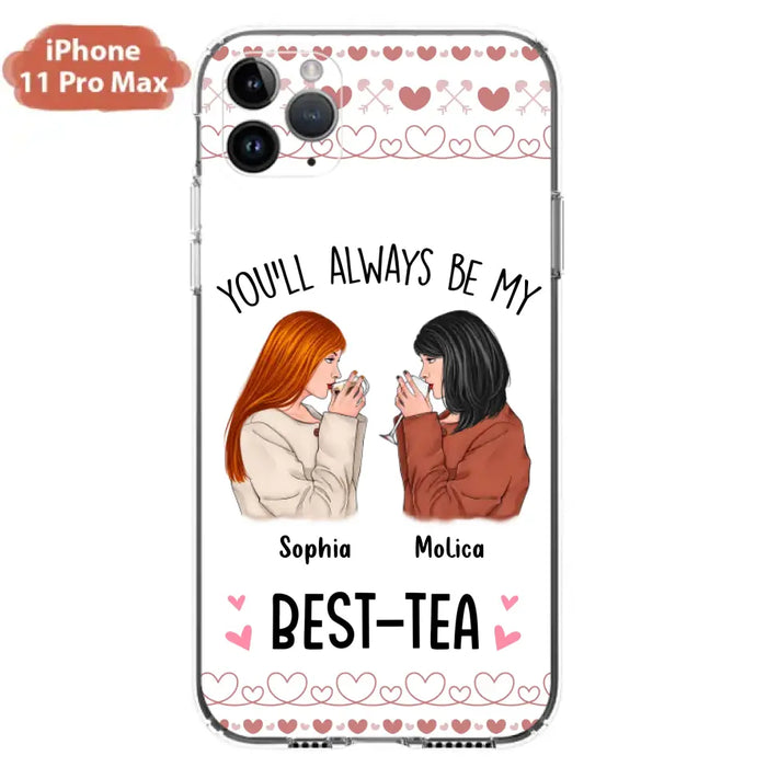 Personalized Friends Phone Case - Gift Idea for Friends/Besties - You'll Always Be My Best - Tea - Case For iPhone/Samsung