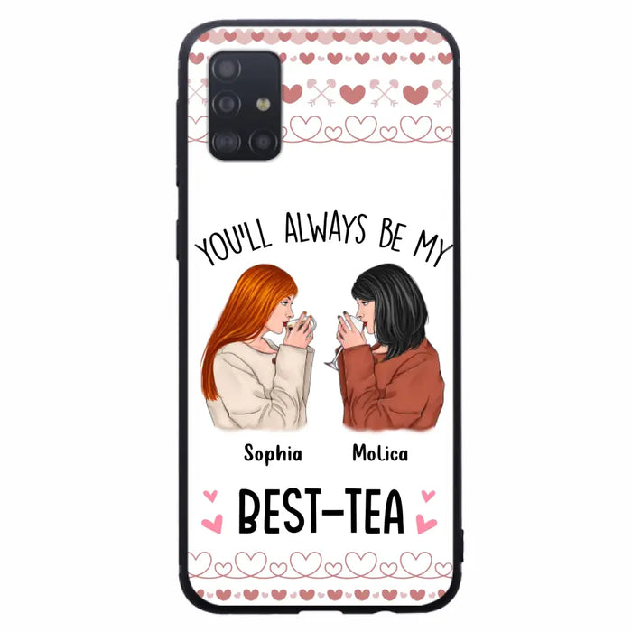 Personalized Friends Phone Case - Gift Idea for Friends/Besties - You'll Always Be My Best - Tea - Case For iPhone/Samsung