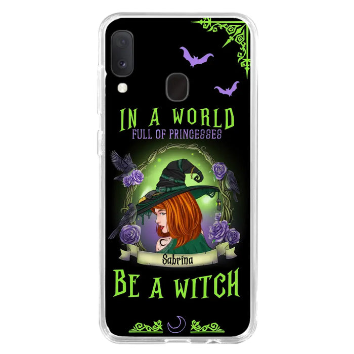 Personalized Witch Phone Case - Gift Idea For Witch Lover/Halloween - In A World Full Of Princesses Be A Witch - Case For iPhone/Samsung