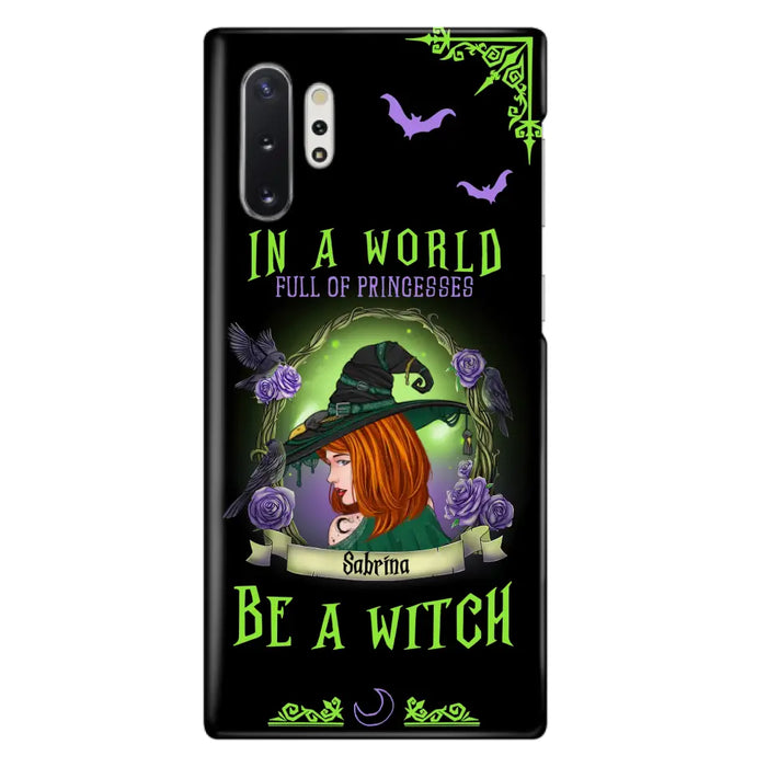 Personalized Witch Phone Case - Gift Idea For Witch Lover/Halloween - In A World Full Of Princesses Be A Witch - Case For iPhone/Samsung