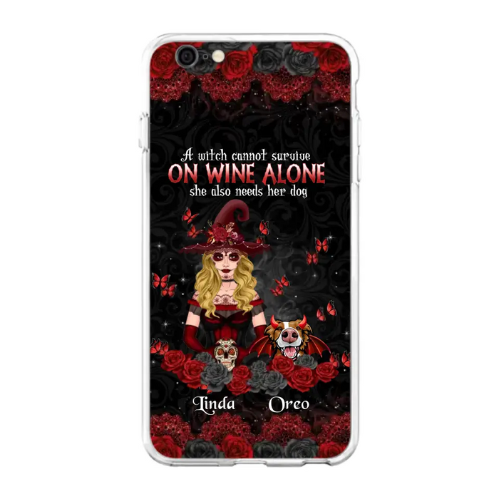 Personalized Witch Phone Case - Halloween Gift Idea for Witch Lovers/Pet Lovers - A Witch Can Not Survive On Wine Alone She Also Needs Her Dog - Case For iPhone/Samsung