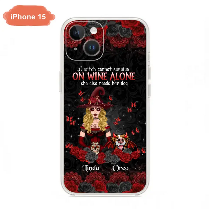 Personalized Witch Phone Case - Halloween Gift Idea for Witch Lovers/Pet Lovers - A Witch Can Not Survive On Wine Alone She Also Needs Her Dog - Case For iPhone/Samsung