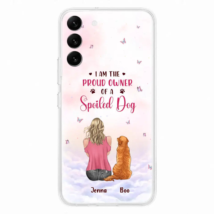 Custom Personalized Dog Mom Phone Case - Upto 5 Dogs - Gift Idea For Dog Lovers - I Am The Proud Owner Of A Spoiled Dog - Case for iPhone/Samsung