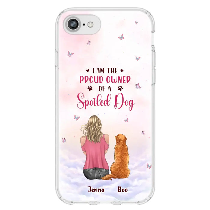 Custom Personalized Dog Mom Phone Case - Upto 5 Dogs - Gift Idea For Dog Lovers - I Am The Proud Owner Of A Spoiled Dog - Case for iPhone/Samsung