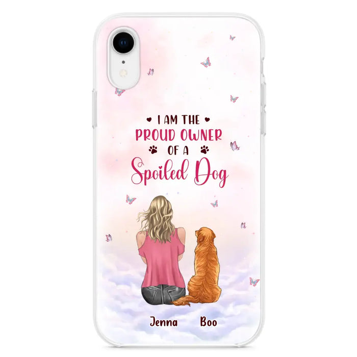 Custom Personalized Dog Mom Phone Case - Upto 5 Dogs - Gift Idea For Dog Lovers - I Am The Proud Owner Of A Spoiled Dog - Case for iPhone/Samsung