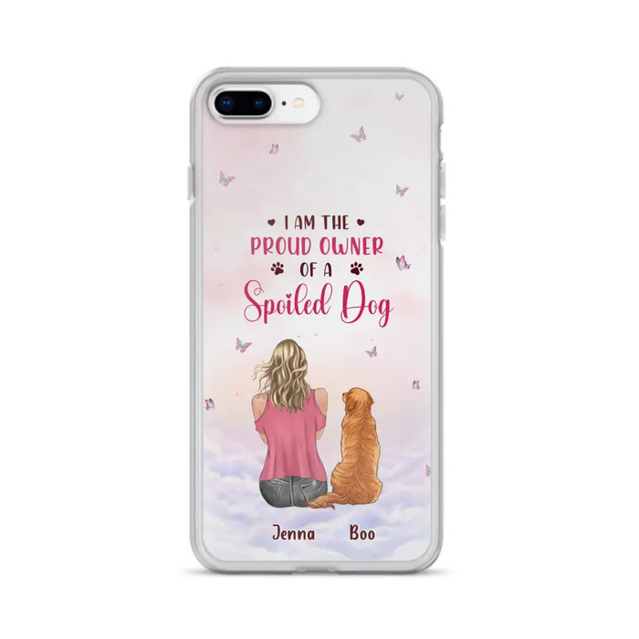 Custom Personalized Dog Mom Phone Case - Upto 5 Dogs - Gift Idea For Dog Lovers - I Am The Proud Owner Of A Spoiled Dog - Case for iPhone/Samsung