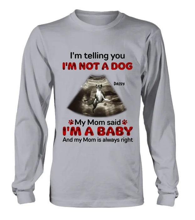 Custom Personalized Dog Photo Shirt/Hoodie - Funny Gift Idea for Dog Lovers - I'm Telling You I'm Not A Dog