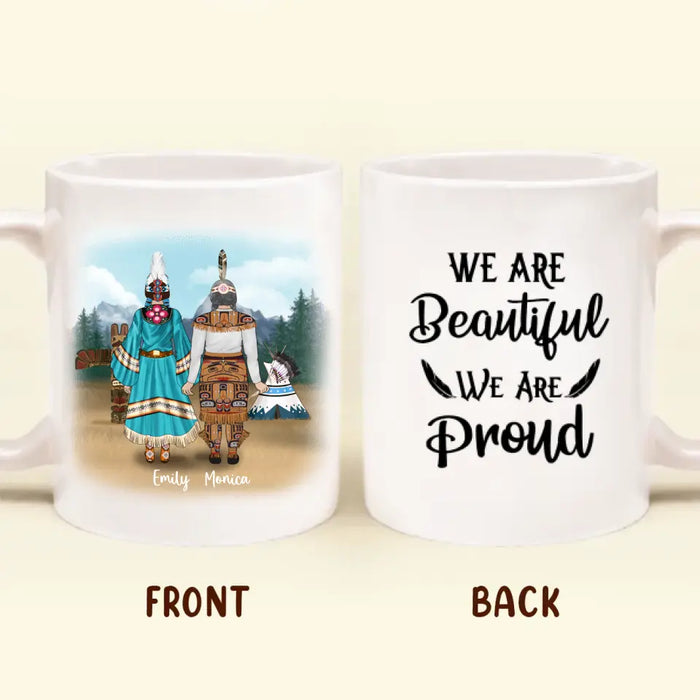 Custom Personalized Native American Coffee Mug - Best Gift For Mom - Native American Mom & 2 Daughters  - We Are Beautiful We Are Proud