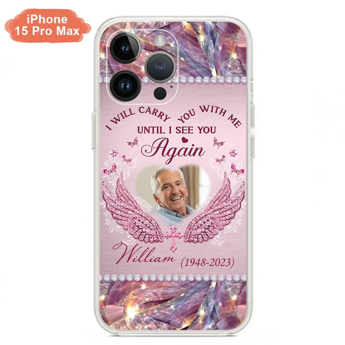 Custom Personalized Memorial Phone Case - Upload Photo - Memorial Gift Idea For Family Member - Until I See You Again - Case for iPhone/ Samsung