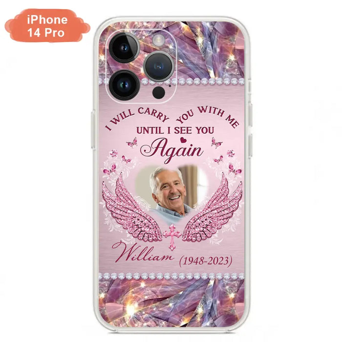 Custom Personalized Memorial Phone Case - Upload Photo - Memorial Gift Idea For Family Member - Until I See You Again - Case for iPhone/ Samsung