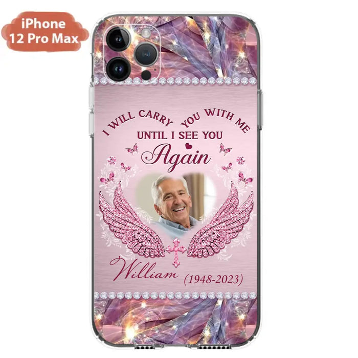 Custom Personalized Memorial Phone Case - Upload Photo - Memorial Gift Idea For Family Member - Until I See You Again - Case for iPhone/ Samsung