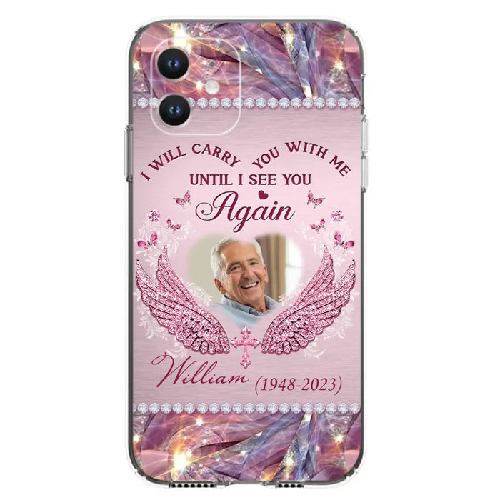 Custom Personalized Memorial Phone Case - Upload Photo - Memorial Gift Idea For Family Member - Until I See You Again - Case for iPhone/ Samsung