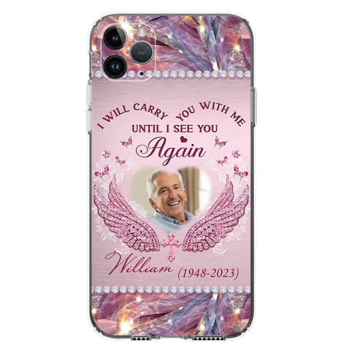 Custom Personalized Memorial Phone Case - Upload Photo - Memorial Gift Idea For Family Member - Until I See You Again - Case for iPhone/ Samsung