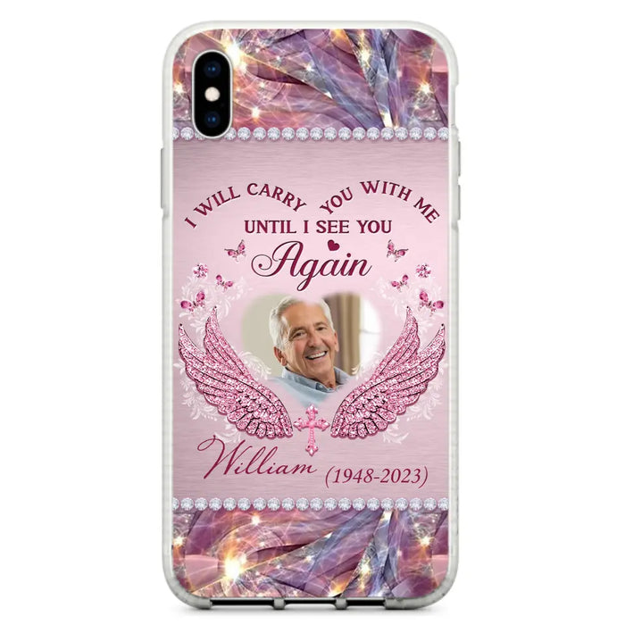 Custom Personalized Memorial Phone Case - Upload Photo - Memorial Gift Idea For Family Member - Until I See You Again - Case for iPhone/ Samsung